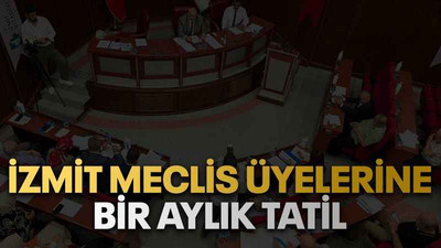 İzmit meclis üyelerine bir aylık tatil